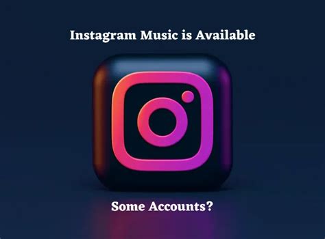 Why is Instagram Music Not Available for Some Accounts and What Are the Reasons Behind It?